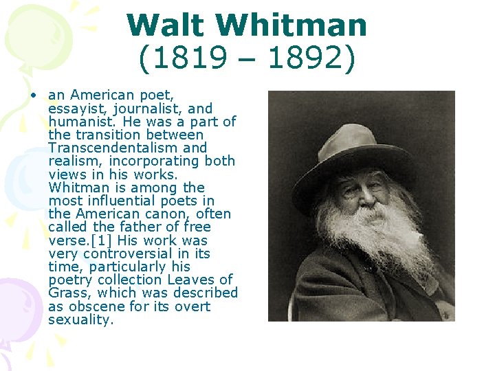 Walt Whitman (1819 – 1892) • an American poet, essayist, journalist, and humanist. He