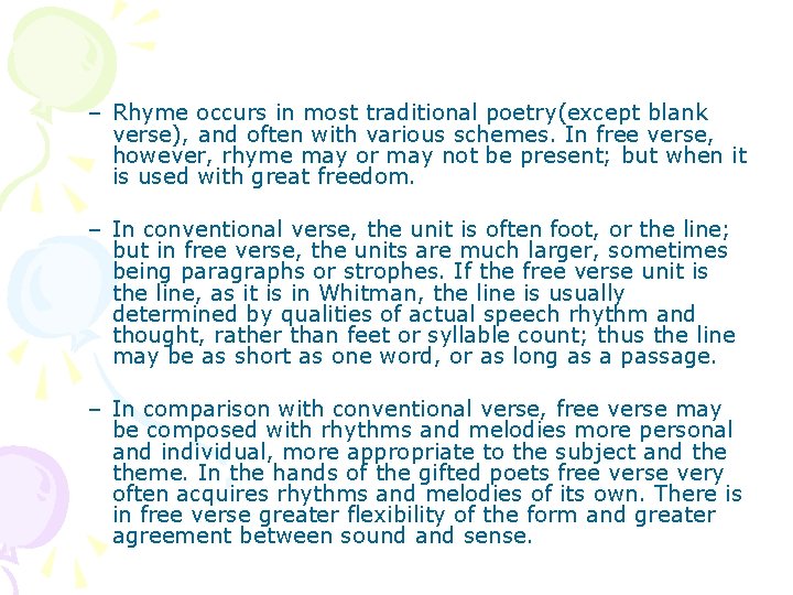 – Rhyme occurs in most traditional poetry(except blank verse), and often with various schemes.