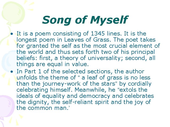 Song of Myself • It is a poem consisting of 1345 lines. It is