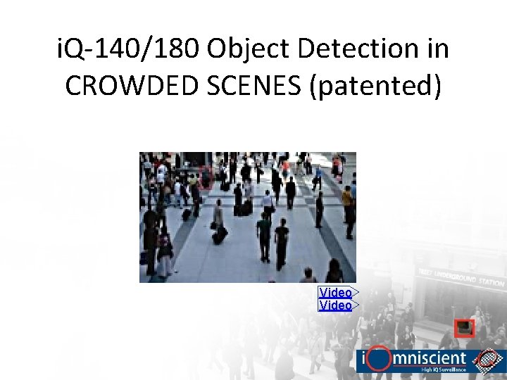 i. Q-140/180 Object Detection in CROWDED SCENES (patented) Video 