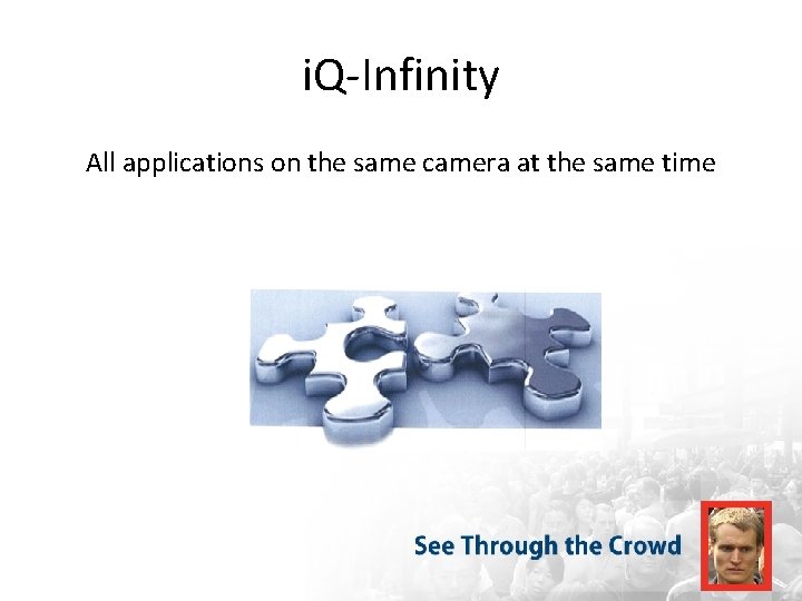 i. Q-Infinity All applications on the same camera at the same time 