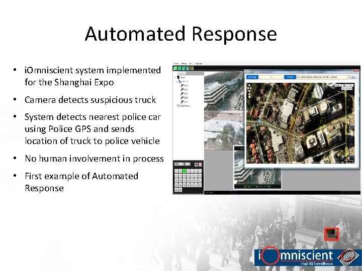 Automated Response • i. Omniscient system implemented for the Shanghai Expo • Camera detects