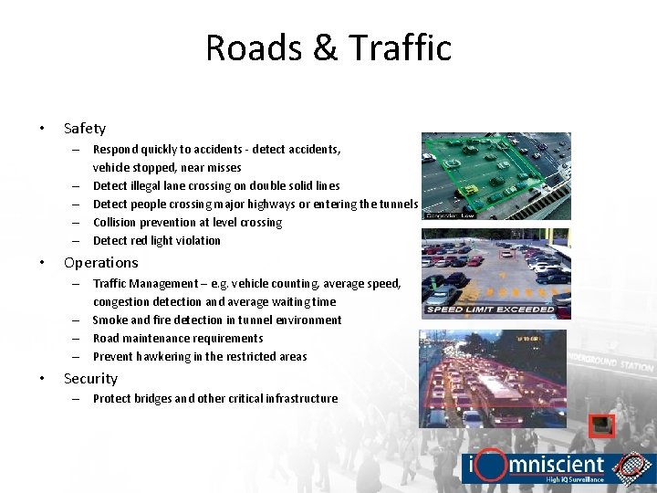 Roads & Traffic • Safety – Respond quickly to accidents - detect accidents, vehicle