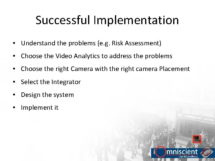 Successful Implementation • Understand the problems (e. g. Risk Assessment) • Choose the Video