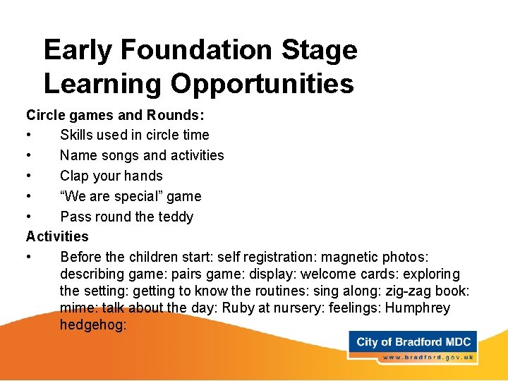 Early Foundation Stage Learning Opportunities Circle games and Rounds: • Skills used in circle