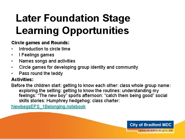 Later Foundation Stage Learning Opportunities Circle games and Rounds: • Introduction to circle time