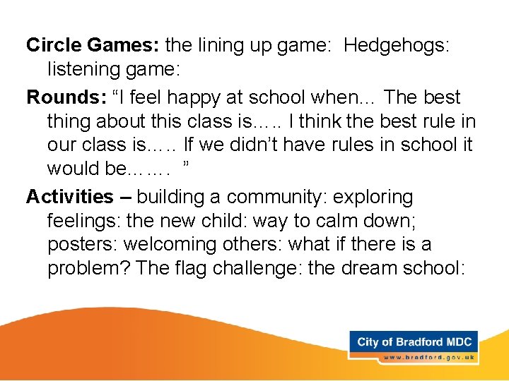 Circle Games: the lining up game: Hedgehogs: listening game: Learning opportunities Year 2 Rounds: