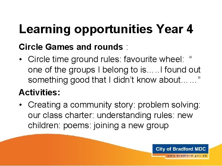 Learning opportunities Year 4 Circle Games and rounds : • Circle time ground rules: