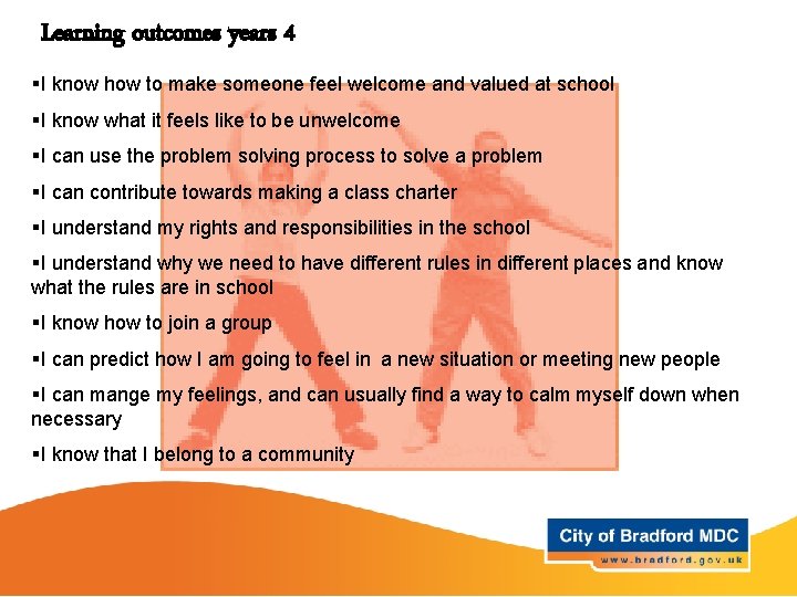 Learning outcomes years 4 §I know how to make someone feel welcome and valued