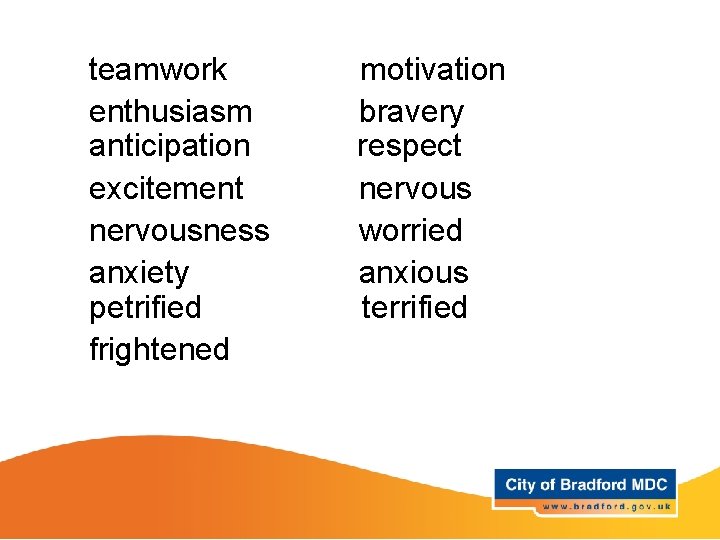 teamwork motivation Key vocabulary – Years enthusiasm bravery anticipation respect excitement nervousness worried anxiety