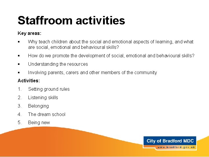 Staffroom activities Key areas: § Why teach children about the social and emotional aspects