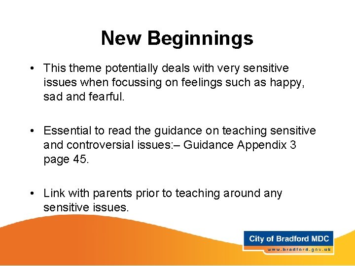 New Beginnings • This theme potentially deals with very sensitive issues when focussing on