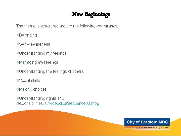 New Beginnings The theme is structured around the following key strands: n. Belonging n.