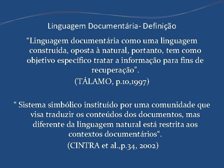 Linguagem Documentária- Definição “Linguagem documentária como uma linguagem construída, oposta à natural, portanto, tem
