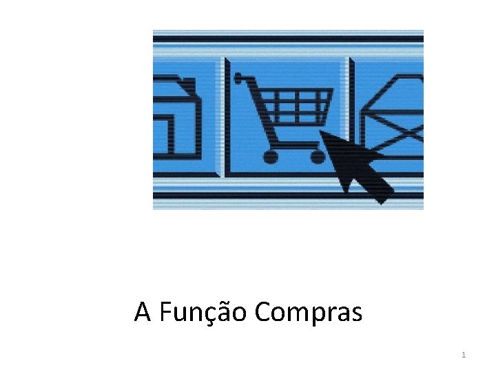 A Função Compras 1 