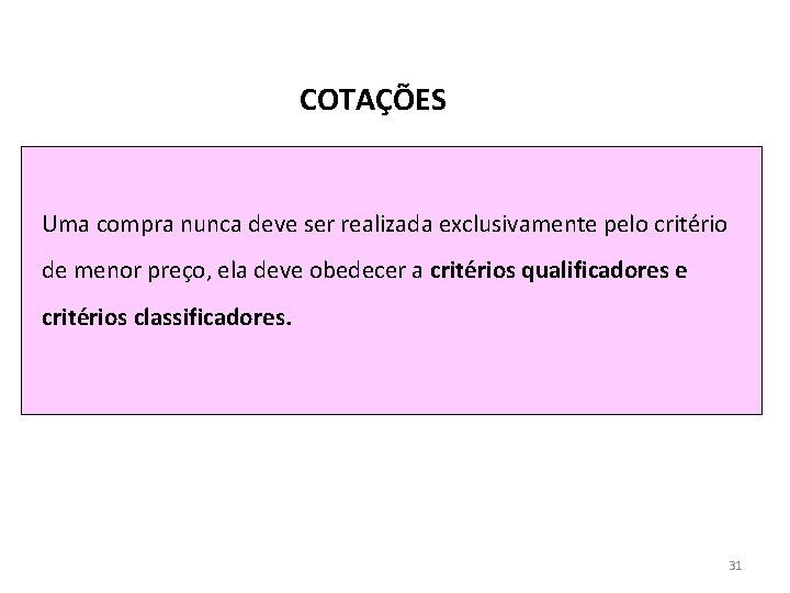 COTAÇÕES Uma compra nunca deve ser realizada exclusivamente pelo critério de menor preço, ela