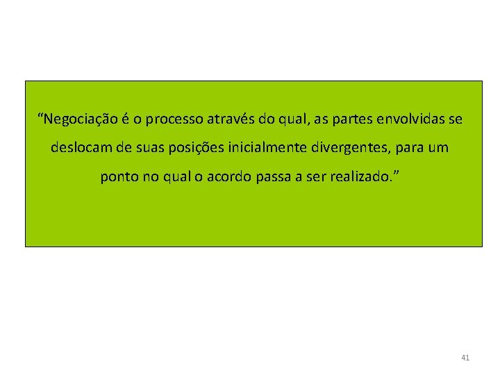 “Negociação é o processo através do qual, as partes envolvidas se deslocam de suas “Negociação é o processo através do qual, as partes envolvidas se deslocam de suas