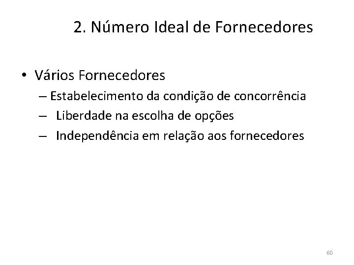 2. Número Ideal de Fornecedores • Vários Fornecedores – Estabelecimento da condição de concorrência