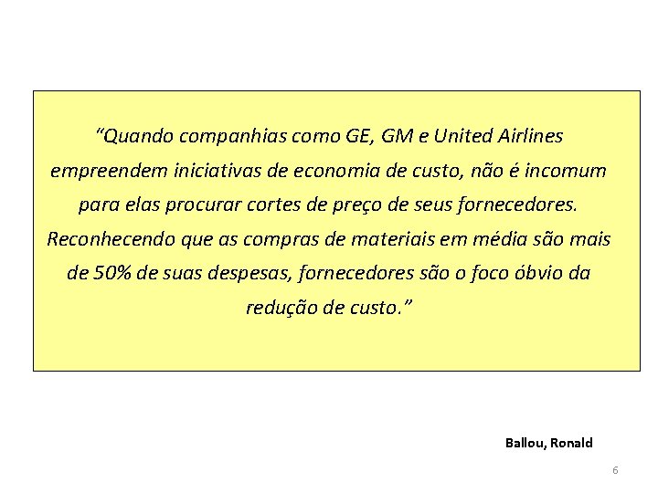 “Quando companhias como GE, GM e United Airlines empreendem iniciativas de economia de custo, “Quando companhias como GE, GM e United Airlines empreendem iniciativas de economia de custo,