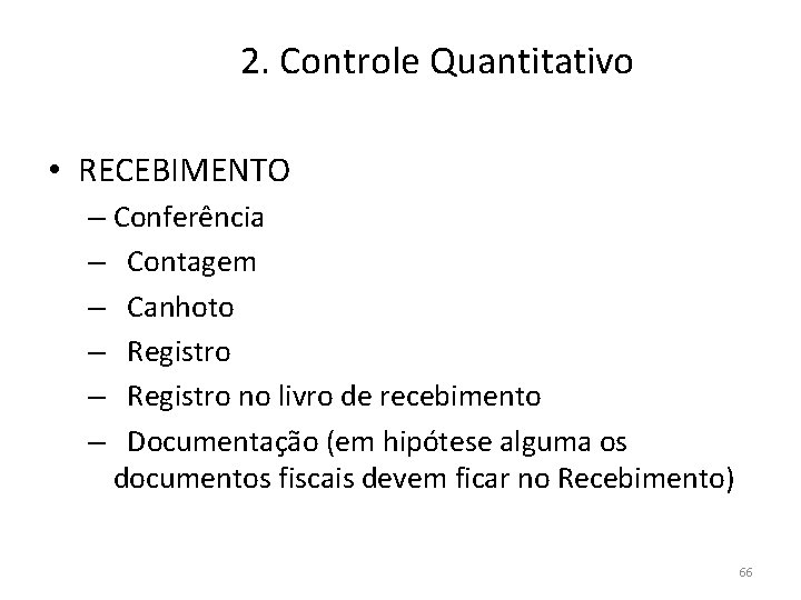 2. Controle Quantitativo • RECEBIMENTO – Conferência – Contagem – Canhoto – Registro no