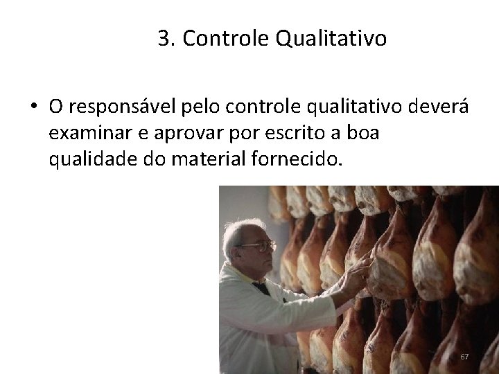 3. Controle Qualitativo • O responsável pelo controle qualitativo deverá examinar e aprovar por