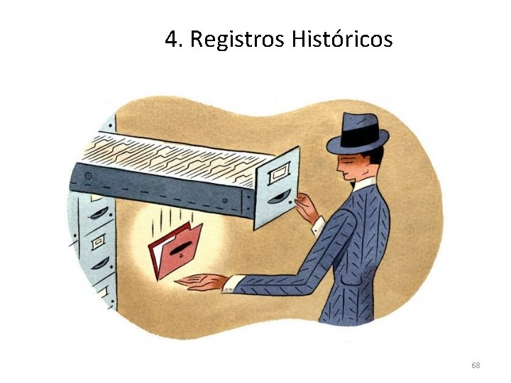 4. Registros Históricos 68 