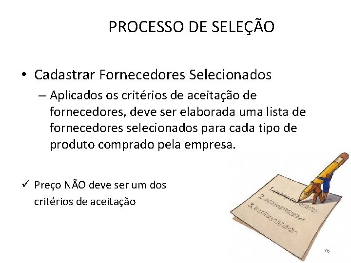 PROCESSO DE SELEÇÃO • Cadastrar Fornecedores Selecionados – Aplicados os critérios de aceitação de