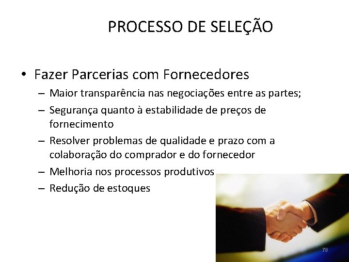 PROCESSO DE SELEÇÃO • Fazer Parcerias com Fornecedores – Maior transparência nas negociações entre PROCESSO DE SELEÇÃO • Fazer Parcerias com Fornecedores – Maior transparência nas negociações entre