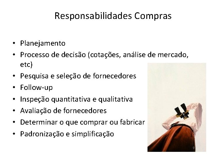 Responsabilidades Compras • Planejamento • Processo de decisão (cotações, análise de mercado, etc) •