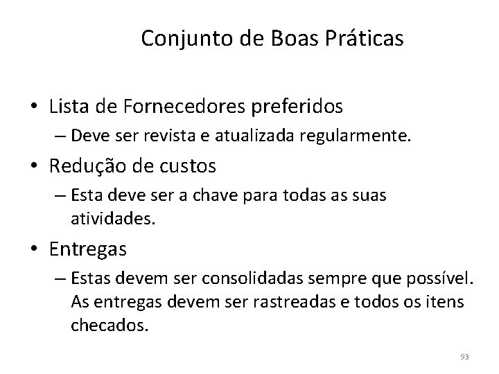 Conjunto de Boas Práticas • Lista de Fornecedores preferidos – Deve ser revista e