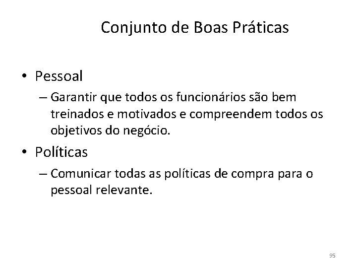 Conjunto de Boas Práticas • Pessoal – Garantir que todos os funcionários são bem Conjunto de Boas Práticas • Pessoal – Garantir que todos os funcionários são bem