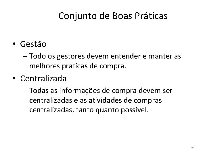 Conjunto de Boas Práticas • Gestão – Todo os gestores devem entender e manter