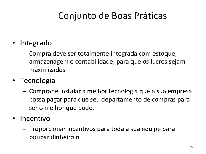 Conjunto de Boas Práticas • Integrado – Compra deve ser totalmente integrada com estoque,