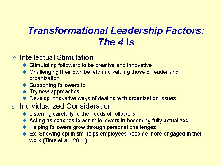 Transformational Leadership Factors: The 4 Is ÷ Intellectual Stimulation ® Stimulating followers to be