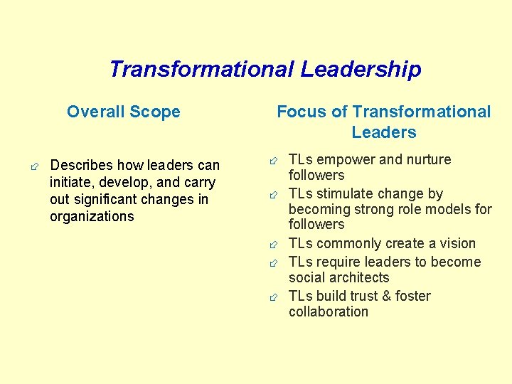 Transformational Leadership Overall Scope ÷ Describes how leaders can initiate, develop, and carry out