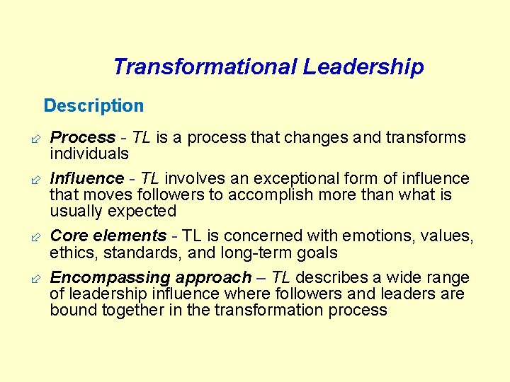 Transformational Leadership Description ÷ Process - TL is a process that changes and transforms