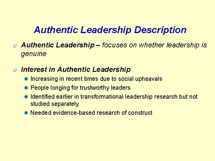 Authentic Leadership Description ÷ Authentic Leadership – focuses on whether leadership is genuine ÷