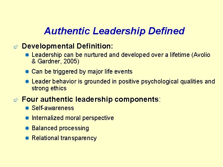 Authentic Leadership Defined ÷ Developmental Definition: ® Leadership can be nurtured and developed over