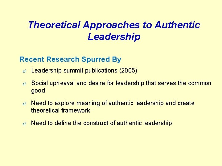 Theoretical Approaches to Authentic Leadership Recent Research Spurred By ÷ Leadership summit publications (2005)