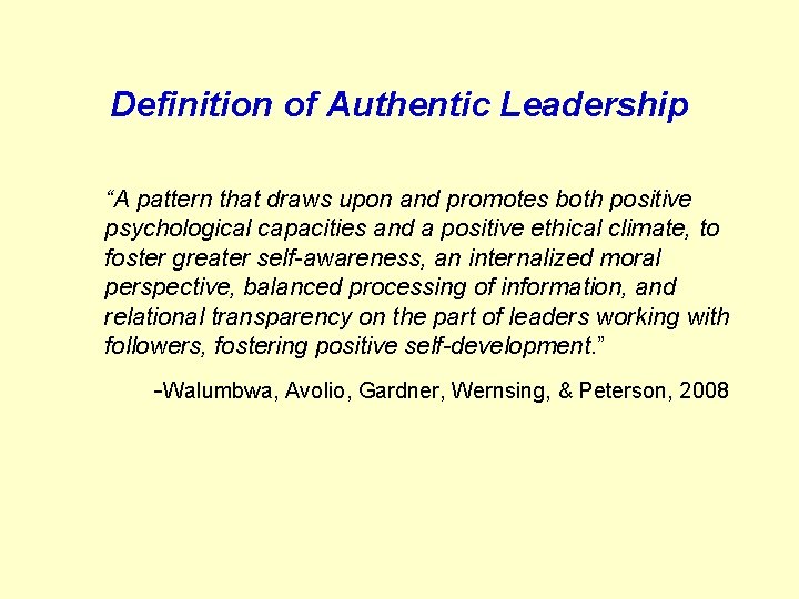 Definition of Authentic Leadership “A pattern that draws upon and promotes both positive psychological