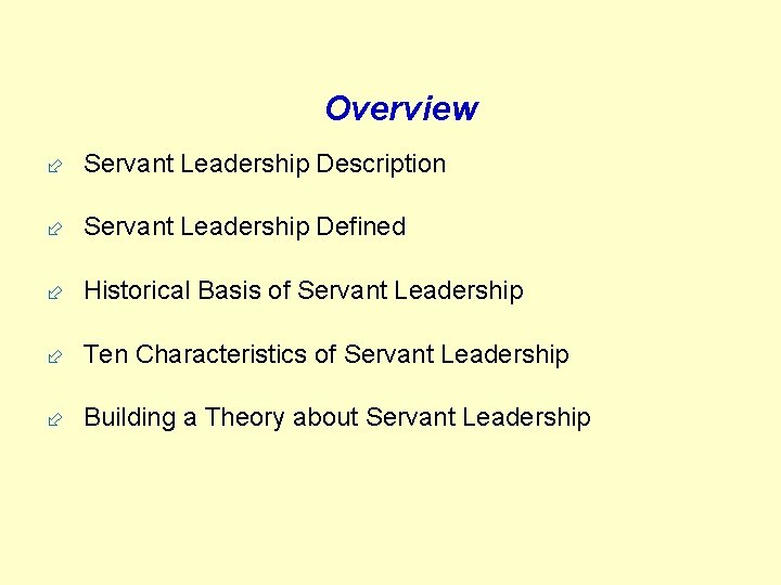 Overview ÷ Servant Leadership Description ÷ Servant Leadership Defined ÷ Historical Basis of Servant