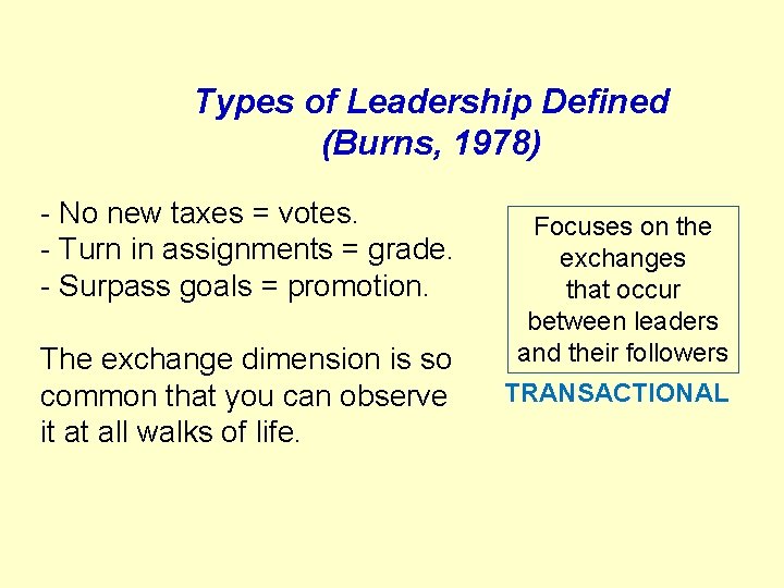 Types of Leadership Defined (Burns, 1978) - No new taxes = votes. - Turn