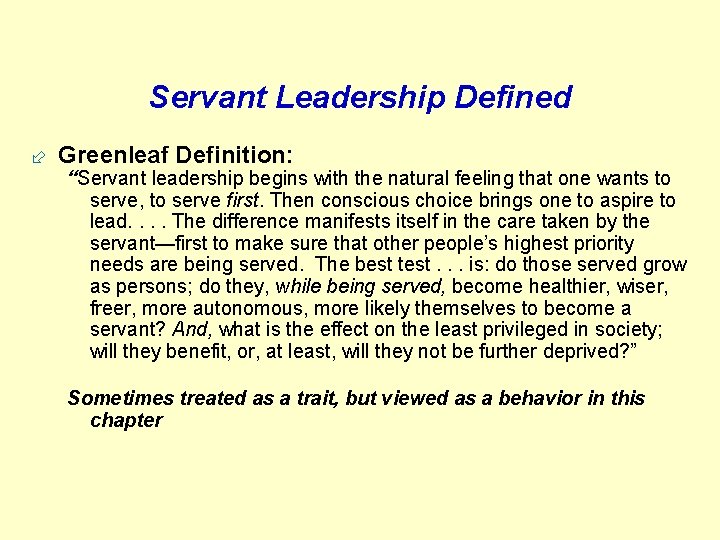 Servant Leadership Defined ÷ Greenleaf Definition: “Servant leadership begins with the natural feeling that