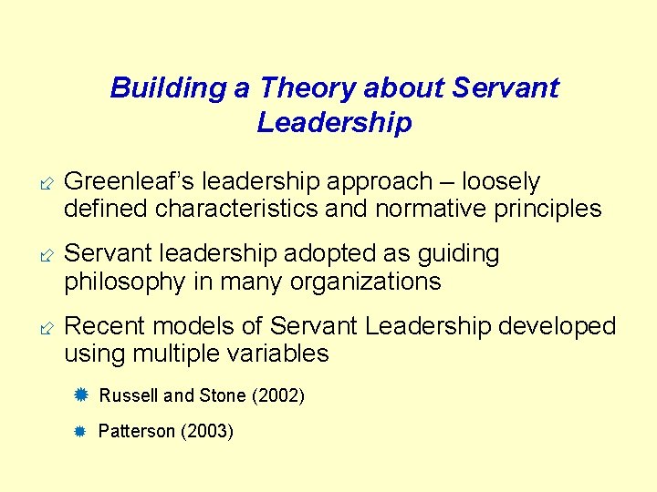 Building a Theory about Servant Leadership ÷ Greenleaf’s leadership approach – loosely defined characteristics