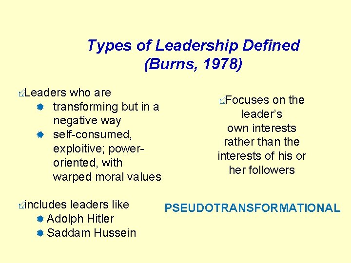 Types of Leadership Defined (Burns, 1978) ÷Leaders who are ® transforming but in a