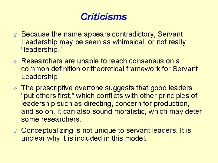 Criticisms ÷ Because the name appears contradictory, Servant Leadership may be seen as whimsical,