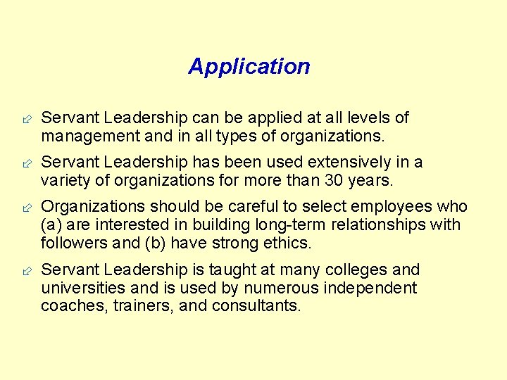Application ÷ Servant Leadership can be applied at all levels of management and in
