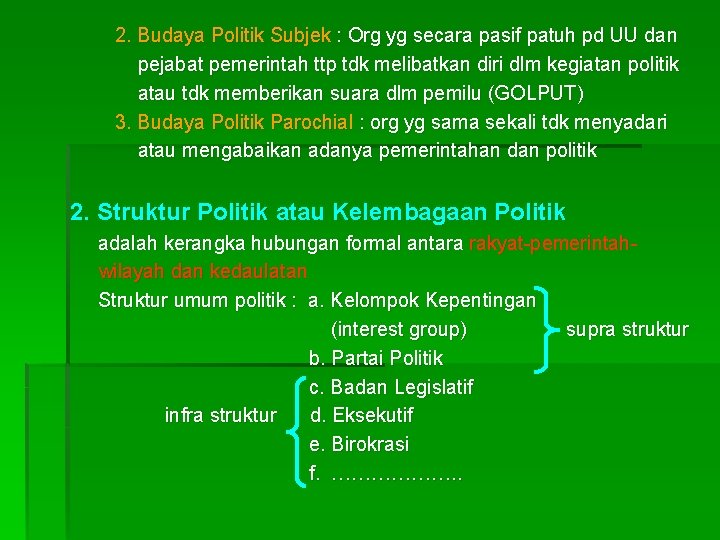 2. Budaya Politik Subjek : Org yg secara pasif patuh pd UU dan pejabat