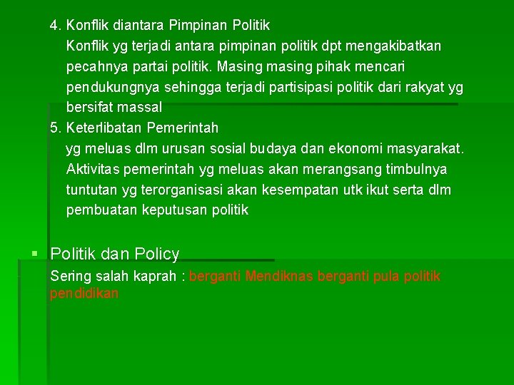 4. Konflik diantara Pimpinan Politik Konflik yg terjadi antara pimpinan politik dpt mengakibatkan pecahnya