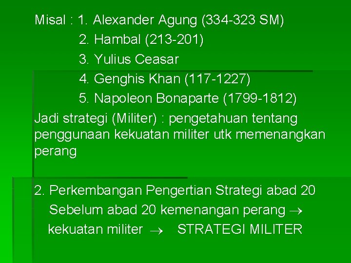 Misal : 1. Alexander Agung (334 -323 SM) 2. Hambal (213 -201) 3. Yulius